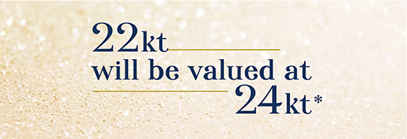 22Kt* will be valued at 24Kt